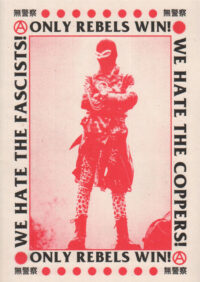 image shows black and red print, a balaclavaed punk stands defiantly with folded arms and the text reads: "Only rebels win! We hate the coppers! Only rebels win! We hate the fascists!"