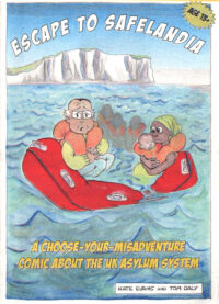 image shows front cover of 'Escape to Safelandia' there is a spiky word bubble advising the reading age to be 13+, the tagline reads "A choose-your-own misadventure comic about the uk asylum system, by Kate Evans and Tom Daly"